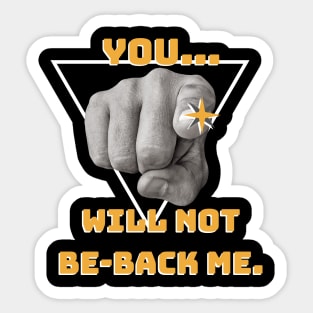 You... will not Be-back me! Sticker